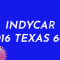 IndyCar – 2016 Texas 600